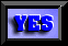 [Yes? What is the basis for your belief?]